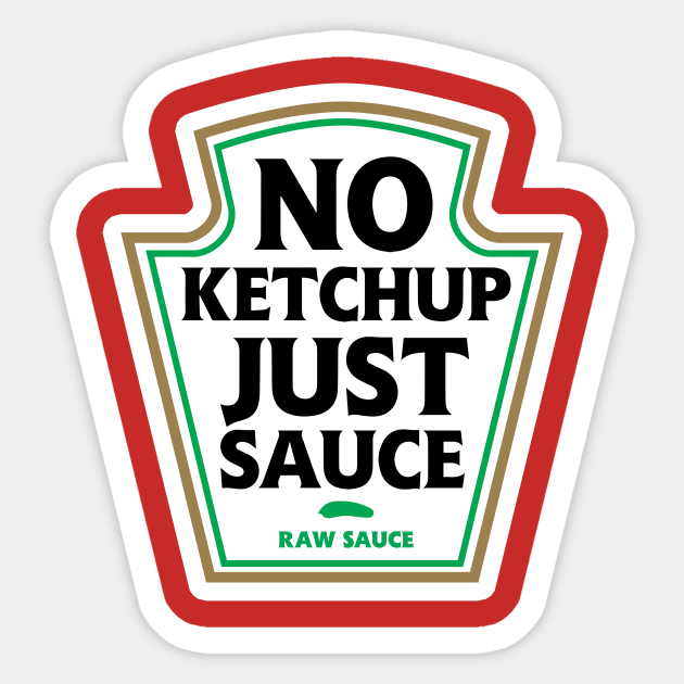 No Ketchup Just Sauce Sticker by dumbshirts